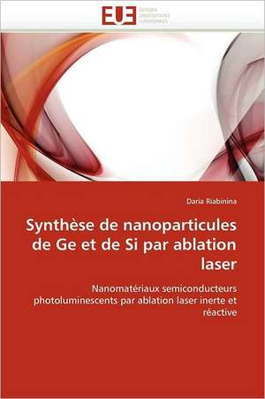 Synthèse de nanoparticules de Ge et de Si par ablation laser de Daria Riabinina