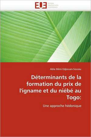 Déterminants de la formation du prix de l'igname et du niébé au Togo: de Abla Mimi Edjossan-Sossou