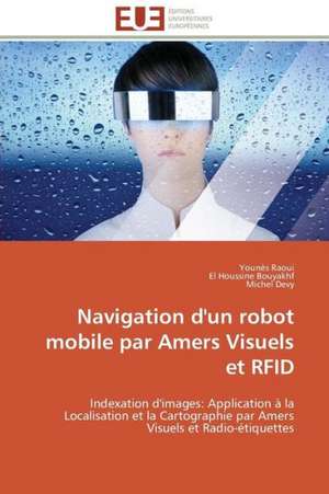 Navigation D'Un Robot Mobile Par Amers Visuels Et Rfid: Un Standard Pour L Evaluation Du Risque de Marche de Younès Raoui