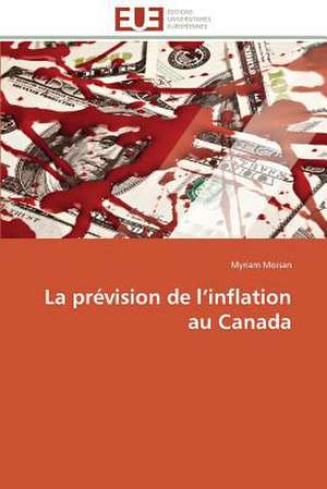 La Prevision de L Inflation Au Canada: Hypotheses Neoliberales En Zone Uemoa de Myriam Moisan