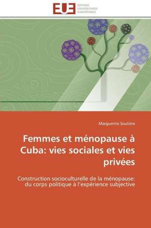 Femmes Et Menopause a Cuba: Vies Sociales Et Vies Privees de Marguerite Soulière