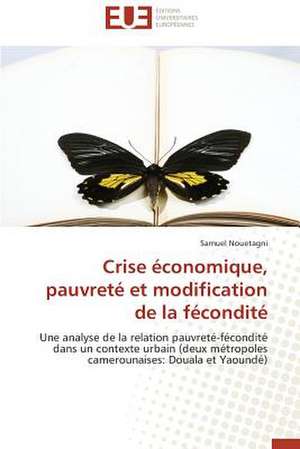 Crise Economique, Pauvrete Et Modification de La Fecondite