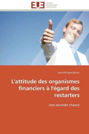 L'Attitude Des Organismes Financiers A L'Egard Des Restarters: Quel Potentiel? de Jean-Philippe Bultot