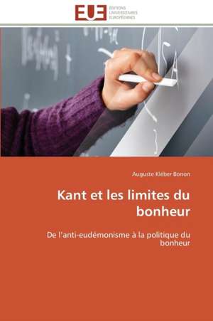 Kant Et Les Limites Du Bonheur: Une Nouvelle Hanse de Auguste Kléber Bonon