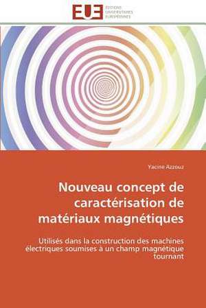 Nouveau Concept de Caracterisation de Materiaux Magnetiques: Le Georadar Eiss de Yacine Azzouz