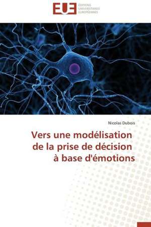 Vers Une Modelisation de La Prise de Decision a Base D'Emotions