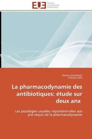 La Pharmacodynamie Des Antibiotiques: Etude Sur Deux Anx de Jihane Lemachatti