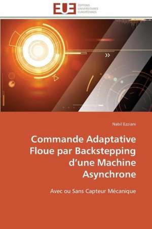 Commande Adaptative Floue Par Backstepping D Une Machine Asynchrone: Le Dispositif Tactile de Nabil Ezziani