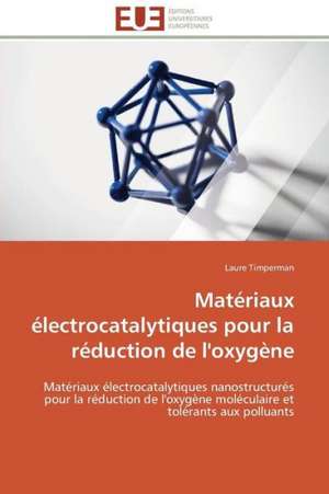 Materiaux Electrocatalytiques Pour La Reduction de L'Oxygene: Mission Spatiale Exomars de Laure Timperman