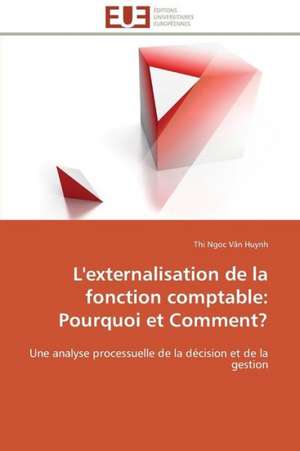 L'Externalisation de La Fonction Comptable: Pourquoi Et Comment? de Thi Ngoc Vân Huynh