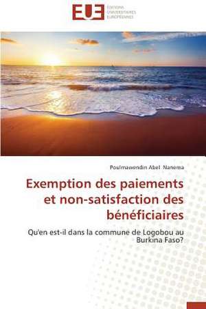 Exemption Des Paiements Et Non-Satisfaction Des Beneficiaires: Entre Etat Et Marche de Poulmawendin Abel Nanema