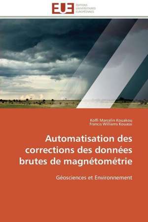 Automatisation Des Corrections Des Donnees Brutes de Magnetometrie: Entre Etat Et Marche de Koffi Marcelin Kouakou