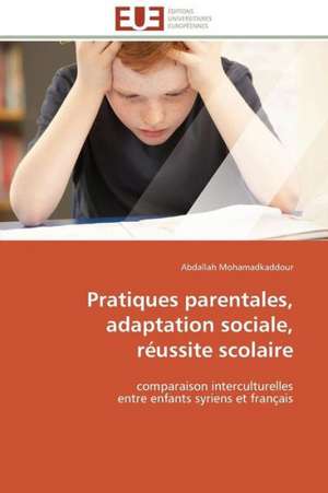 Pratiques Parentales, Adaptation Sociale, Reussite Scolaire: Solutions Analytiques Pures de Abdallah Mohamadkaddour