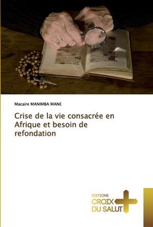 Crise de la vie consacrée en Afrique et besoin de refondation de Macaire Manimba Mane