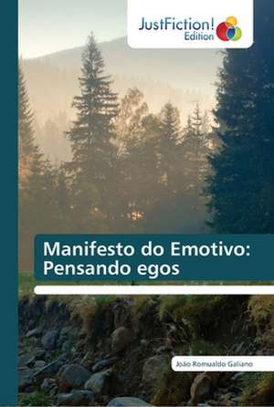 Manifesto do Emotivo: Pensando egos de João Romualdo Galiano