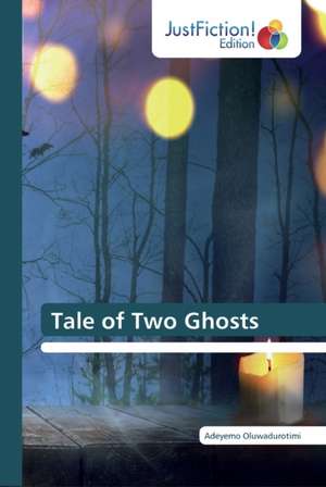 Tale of Two Ghosts de Adeyemo Oluwadurotimi