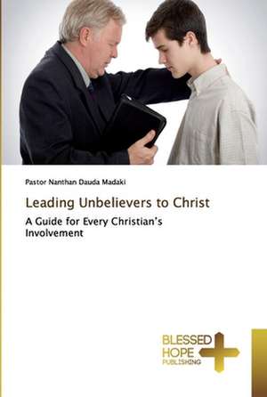 Leading Unbelievers to Christ de Pastor Nanthan Dauda Madaki