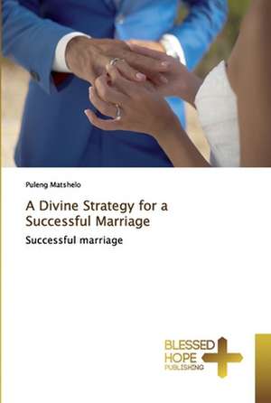 A Divine Strategy for a Successful Marriage de Puleng Matshelo