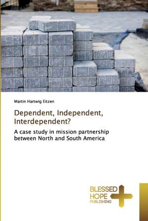 Dependent, Independent, Interdependent? de Martin Hartwig Eitzen