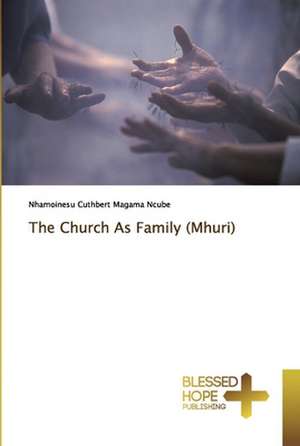 The Church As Family (Mhuri) de Nhamoinesu Cuthbert Magama Ncube