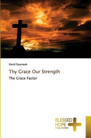 Thy Grace Our Strength de David Quampah