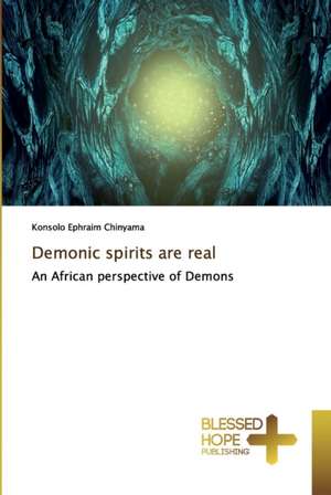 Demonic spirits are real de Konsolo Ephraim Chinyama