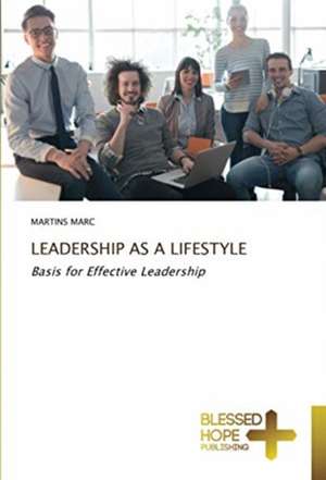 LEADERSHIP AS A LIFESTYLE de Martins Marc