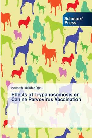 Effects of Trypanosomosis on Canine Parvovirus Vaccination de Kenneth Ikejiofor Ogbu