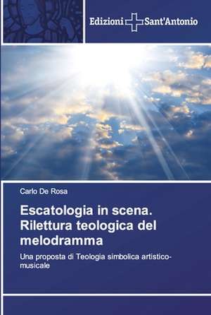 Escatologia in scena. Rilettura teologica del melodramma de Carlo de Rosa