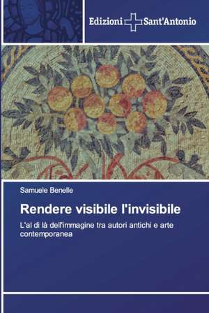 Rendere visibile l'invisibile de Samuele Benelle