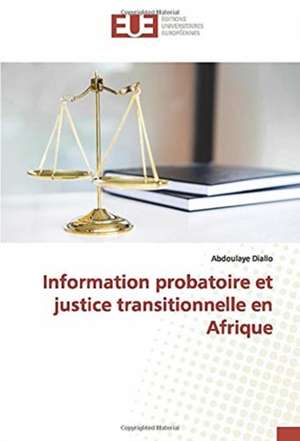 Information probatoire et justice transitionnelle en Afrique de Abdoulaye Diallo