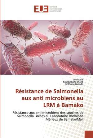 Résistance de Salmonella aux anti microbiens au LRM à Bamako de Aly Mallé