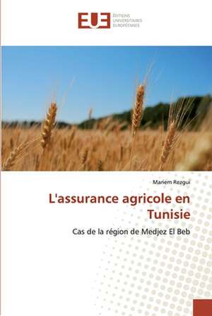 L'assurance agricole en Tunisie de Mariem Rezgui