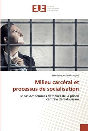 Milieu carcéral et processus de socialisation de Patriciane Justine Makouo