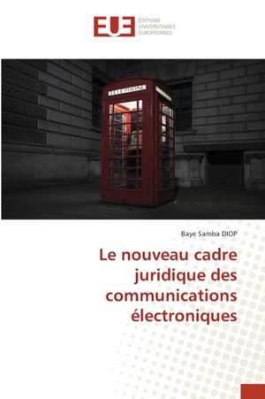 Le nouveau cadre juridique des communications électroniques de Baye Samba Diop