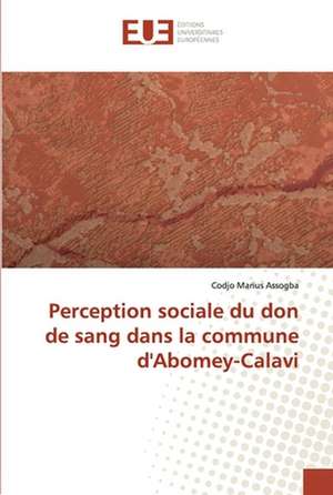 Perception sociale du don de sang dans la commune d'Abomey-Calavi de Codjo Marius Assogba