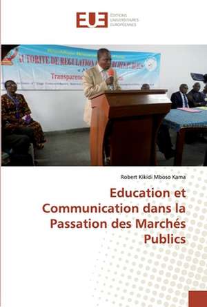 Education et Communication dans la Passation des Marchés Publics de Robert Kikidi Mboso Kama