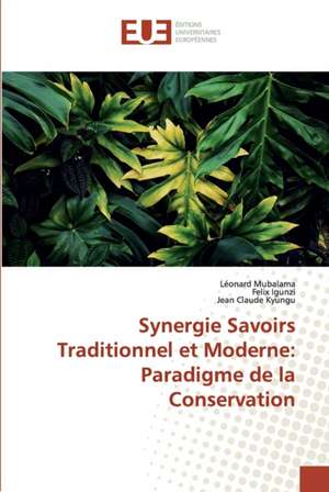 Synergie Savoirs Traditionnel et Moderne: Paradigme de la Conservation de Léonard Mubalama