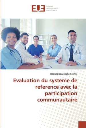 Evaluation du systeme de reference avec la participation communautaire de Jacques Dawili Ngamolinui