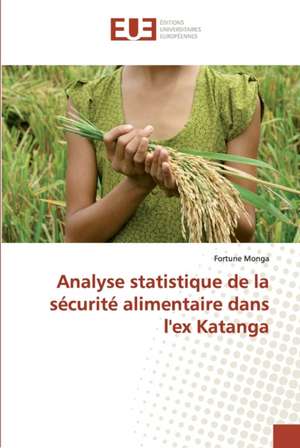 Analyse statistique de la sécurité alimentaire dans l'ex Katanga de Fortune Monga