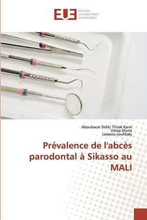 Prévalence de l'abcès parodontal à Sikasso au MALI de Aboubacar Sidiki Thissé Kane