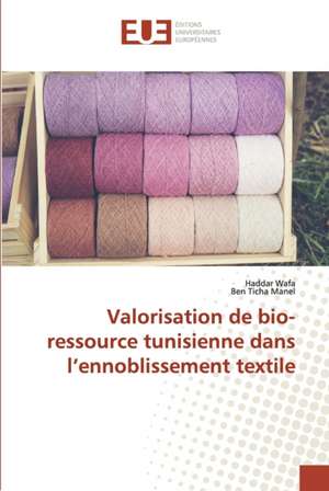 Valorisation de bio-ressource tunisienne dans l¿ennoblissement textile de Haddar Wafa