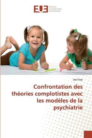 Confrontation des théories complotistes avec les modèles de la psychiatrie de Léa Fivaz