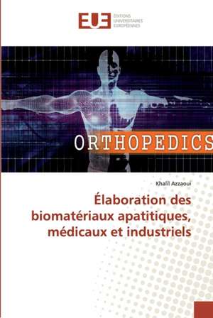 Élaboration des biomatériaux apatitiques, médicaux et industriels de Khalil Azzaoui