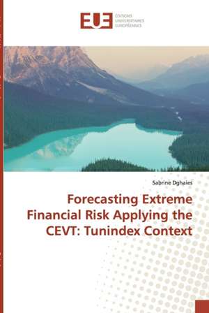 Forecasting Extreme Financial Risk Applying the CEVT: Tunindex Context de Sabrine Dghaies