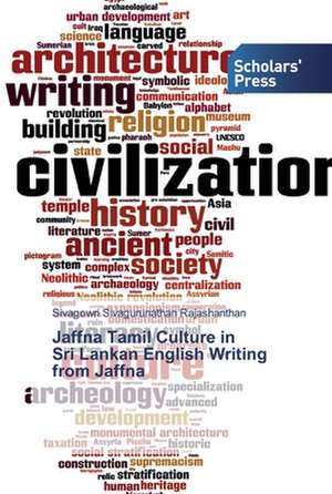 Jaffna Tamil Culture in Sri Lankan English Writing from Jaffna de Sivagowri Sivagurunathan Rajashanthan