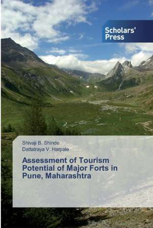 Assessment of Tourism Potential of Major Forts in Pune, Maharashtra de Shivaji B. Shinde