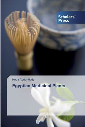 Egyptian Medicinal Plants de Heba Abdel-Hady