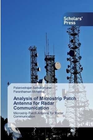 Analysis of Microstrip Patch Antenna for Radar Communication de Palanivelrajan Selvakumaran