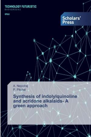 Synthesis of indolylquinoline and acridone alkalaids- A green approach de A. Nepolraj